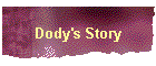 Dody's Story